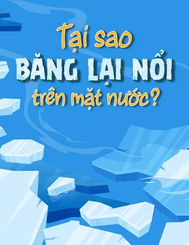 Tại sao băng lại nổi trên mặt nước?